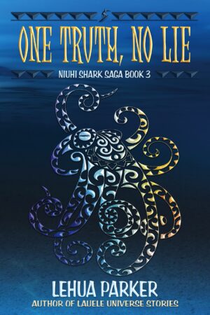 One Truth, No Lie Book 3 in the Niuhi Shark Saga